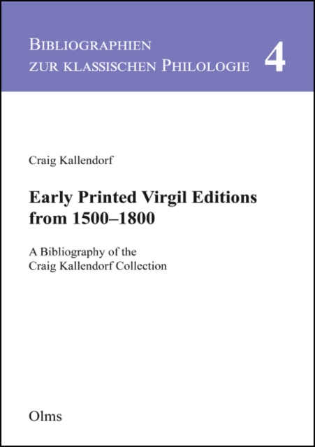 Early Printed Virgil Editions from 1500--1800 : A Bibliography of the Craig Kallendorf Collection, Hardback Book