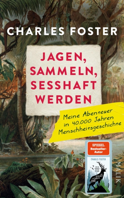 Jagen, sammeln, sesshaft werden : Meine Abenteuer in 40.000 Jahren Menschheitsgeschichte, EPUB eBook