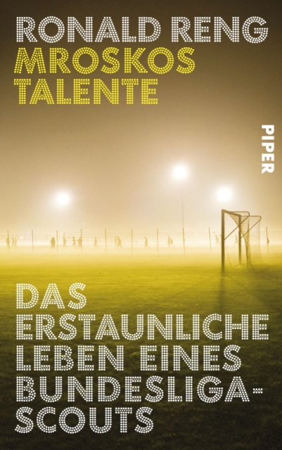 Mroskos Talente : Das erstaunliche Leben eines Bundesliga-Scouts, EPUB eBook
