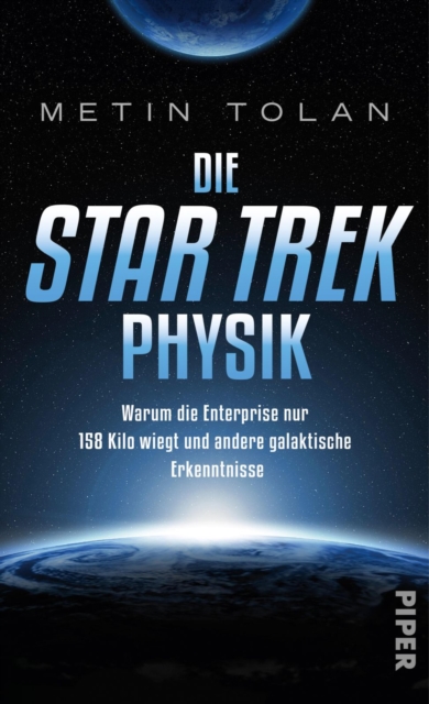 Die STAR TREK Physik : Warum die Enterprise nur 158 Kilo wiegt und andere galaktische Erkenntnisse, EPUB eBook