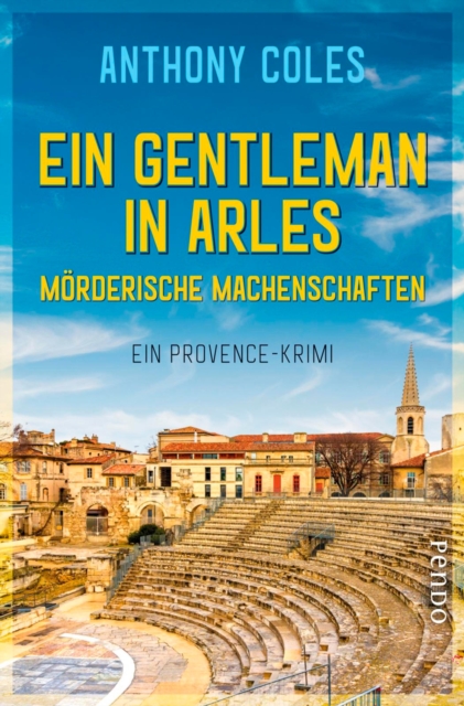 Ein Gentleman in Arles - Morderische Machenschaften : Ein Provence-Krimi, EPUB eBook