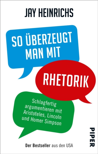 So uberzeugt man mit Rhetorik : Schlagfertig argumentieren mit Aristoteles, Lincoln und Homer Simpson, EPUB eBook