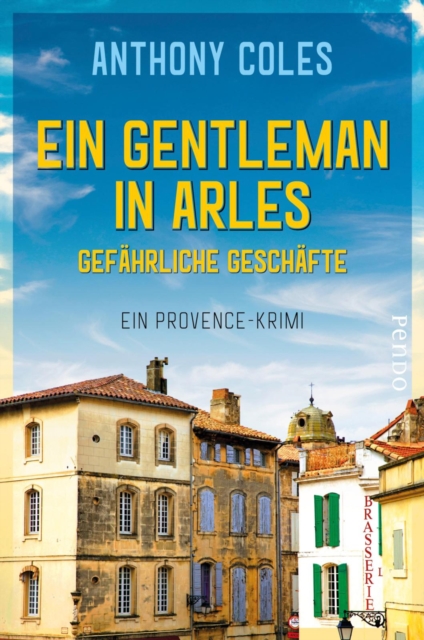 Ein Gentleman in Arles - Gefahrliche Geschafte : Ein Provence-Krimi, EPUB eBook