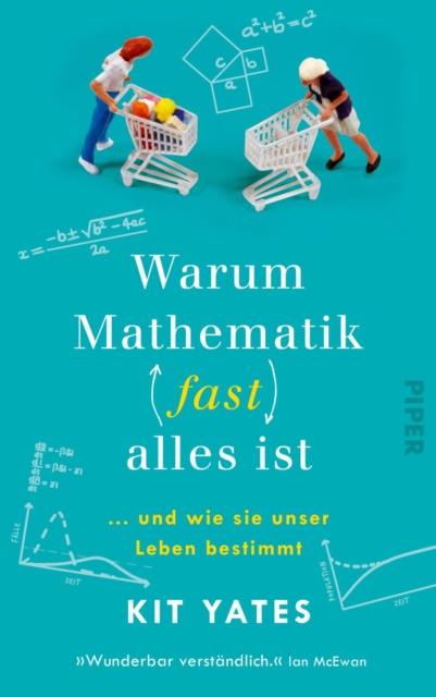 Warum Mathematik (fast) alles ist : ... und wie sie unser Leben bestimmt, EPUB eBook