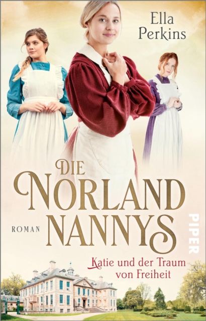 Die Norland Nannys - Katie und der Traum von Freiheit : Roman, EPUB eBook
