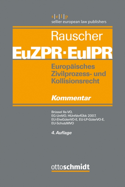 Europaisches Zivilprozess- und Kollisionsrecht EuZPR/EuIPR, Band IV : Brussel IIa-VO, EG-UntVO, HUntVerfUbk 2007, EU-EheGuterVO-E, EU-LP-GuterVO-E, EU-SchutzMVO, PDF eBook