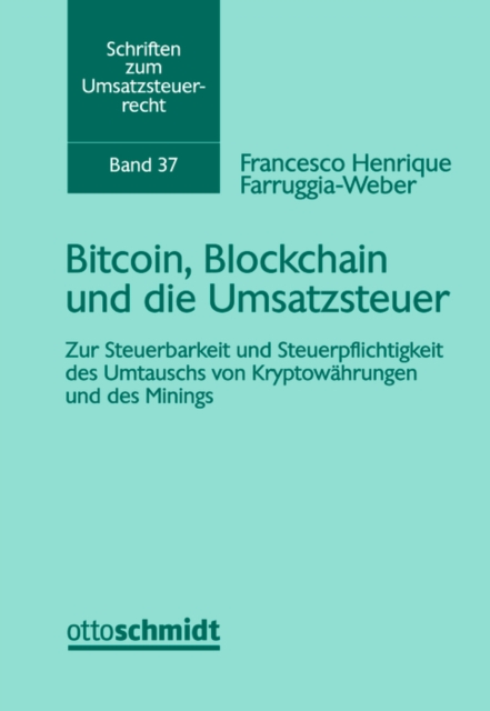 Bitcoin, Blockchain und die Umsatzsteuer : Zur Steuerbarkeit und Steuerpflichtigkeit des Umtauschs von Kryptowahrungen und des Minings, PDF eBook