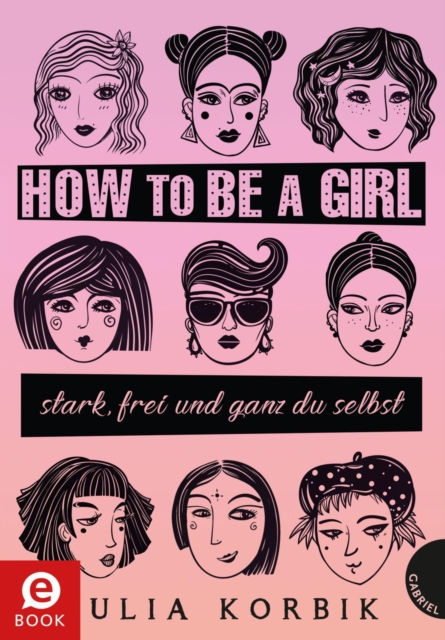 How to be a girl : stark, frei und nicht zu ubersehen, EPUB eBook