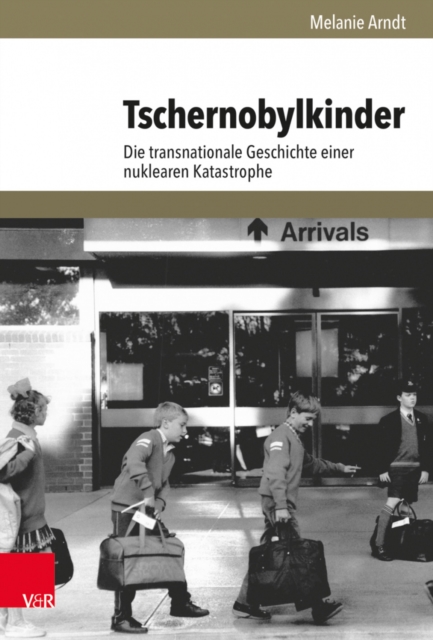 Tschernobylkinder : Die transnationale Geschichte einer nuklearen Katastrophe, Hardback Book