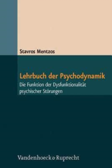 Lehrbuch der Psychodynamik : Die Funktion der DysfunktionalitA¤t psychischer StA¶rungen, Hardback Book