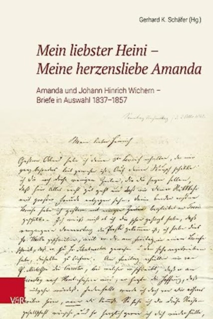 Mein liebster Heini -- Meine herzensliebe Amanda : Amanda und Johann Hinrich Wichern -- Briefe in Auswahl 1837--1857, Hardback Book