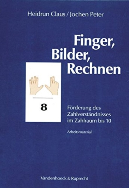 Finger, Bilder, Rechnen - Arbeitsmaterial : Farderung des ZahlverstAndnisses im Zahlraum bis 10. 98 farbige Bildkarten, Other book format Book