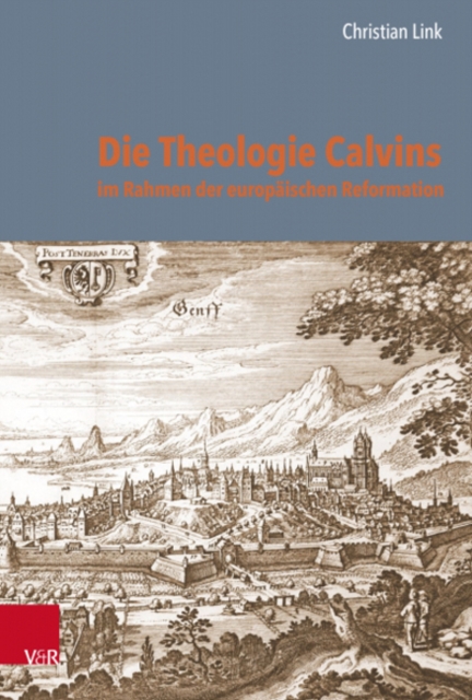 Die Theologie Calvins im Rahmen der europaischen Reformation, Hardback Book