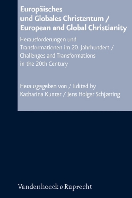 European and Global Christianity/Europaisches und Glabales Christentum : Challenges and Transformations in the 20th Century, Hardback Book