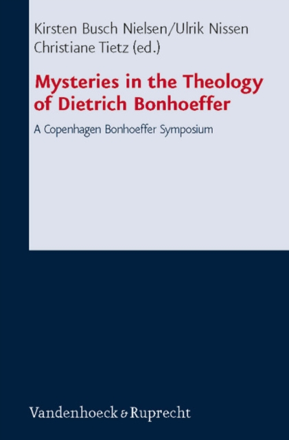 Mysteries in the Theology of Dietrich Bonhoeffer : A Copenhagen Bonhoeffer Symposium, Hardback Book
