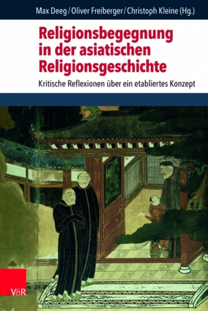 Religionsbegegnung in der asiatischen Religionsgeschichte : Kritische Reflexionen uber ein etabliertes Konzept, Hardback Book