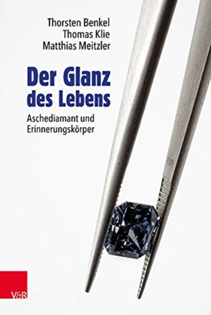 Der Glanz des Lebens : Aschediamant und Erinnerungskorper, Paperback / softback Book