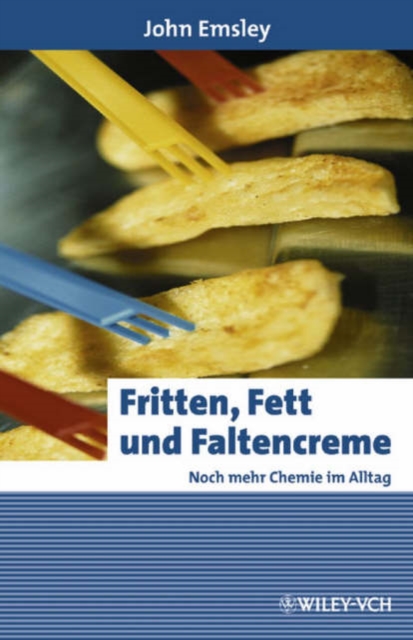 Fritten, Fett Und Faltencreme : Noch Mehr Chemie Im Alltag, Hardback Book