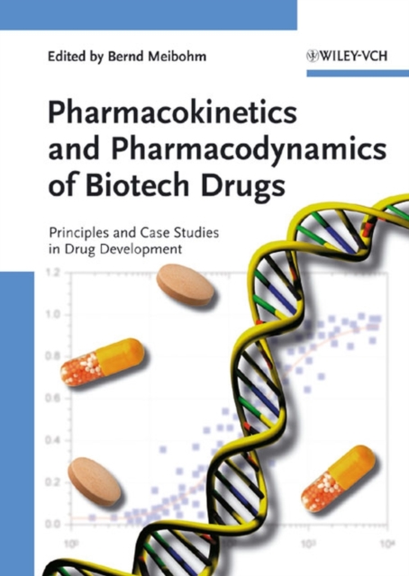 Pharmacokinetics and Pharmacodynamics of Biotech Drugs : Principles and Case Studies in Drug Development, Hardback Book