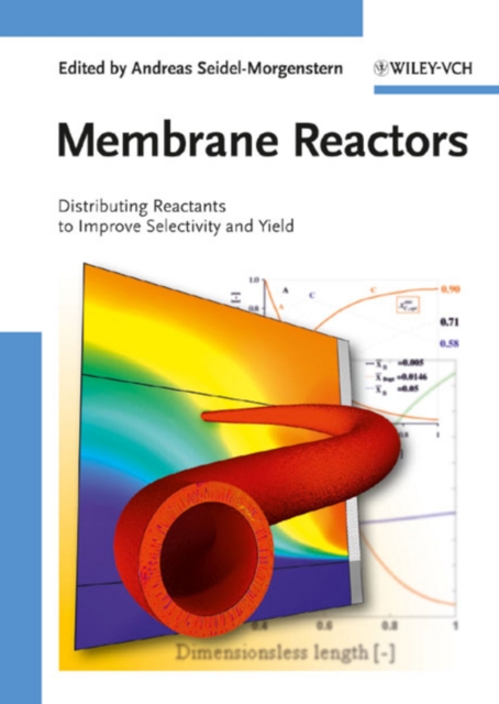 Membrane Reactors : Distributing Reactants to Improve Selectivity and Yield, Hardback Book