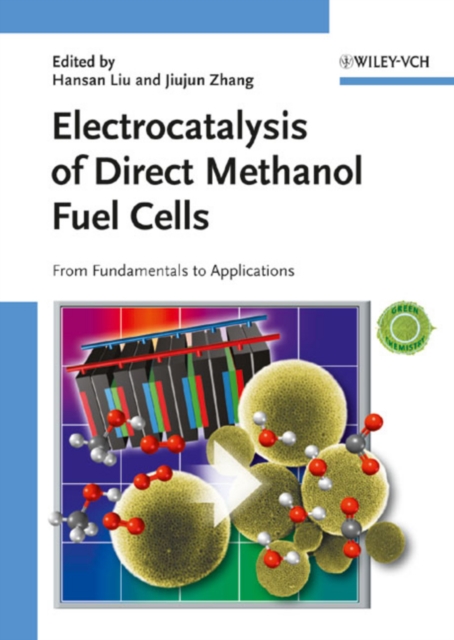 Electrocatalysis of Direct Methanol Fuel Cells : From Fundamentals to Applications, Hardback Book