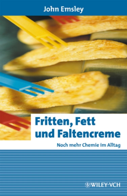 Fritten, Fett Und Faltencreme : Noch Mehr Chemie Im Alltag, Paperback Book
