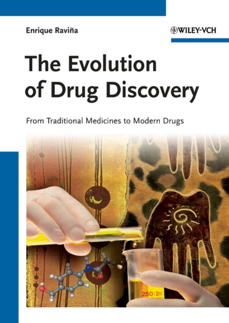 The Evolution of Drug Discovery : From Traditional Medicines to Modern Drugs, Hardback Book