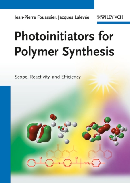 Photoinitiators for Polymer Synthesis : Scope, Reactivity, and Efficiency, Hardback Book