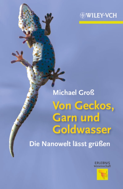 Von Geckos, Garn Und Goldwasser : Die Nanoweltwelt Lasst Grubetaen, Hardback Book