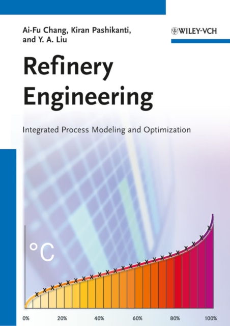 Refinery Engineering : Integrated Process Modeling and Optimization, Paperback / softback Book