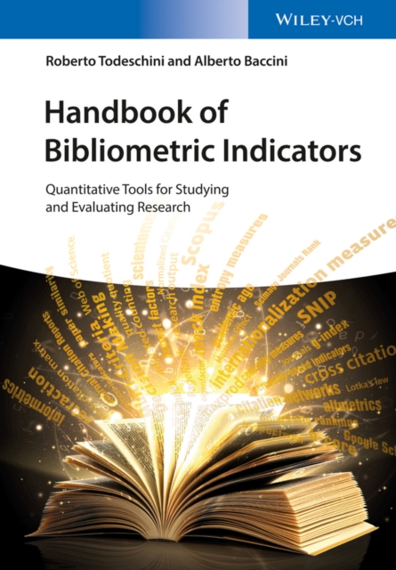 Handbook of Bibliometric Indicators : Quantitative Tools for Studying and Evaluating Research, Hardback Book