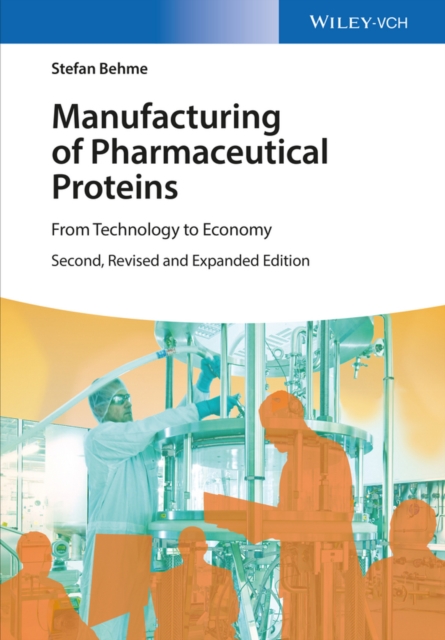Manufacturing of Pharmaceutical Proteins : From Technology to Economy, Hardback Book