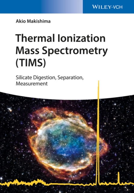 Thermal Ionization Mass Spectrometry (TIMS) : Silicate Digestion, Separation, and Measurement, Paperback / softback Book