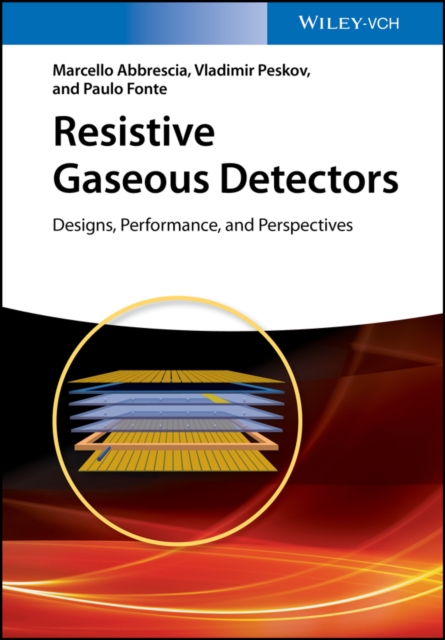 Resistive Gaseous Detectors : Designs, Performance, and Perspectives, Hardback Book