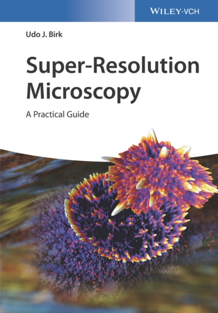 Super-Resolution Microscopy : A Practical Guide, Paperback / softback Book