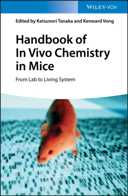 Handbook of In Vivo Chemistry in Mice : From Lab to Living System, Hardback Book