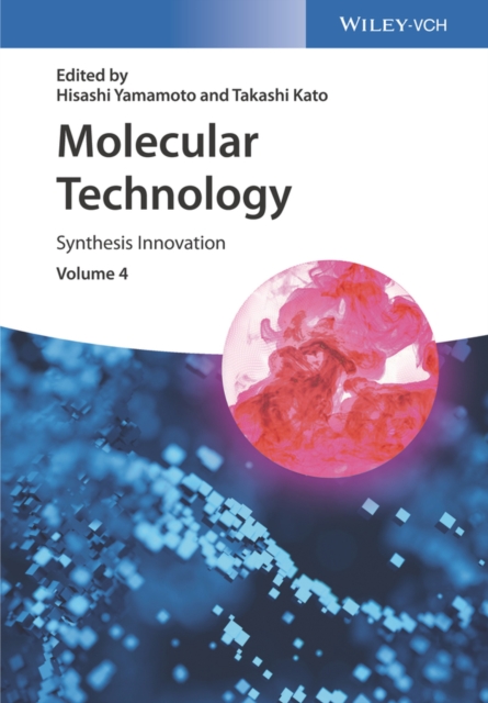 Molecular Technology, Volume 4 : Synthesis Innovation, Hardback Book