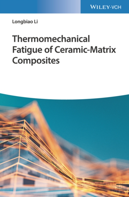 Thermomechanical Fatigue of Ceramic-Matrix Composites, Hardback Book