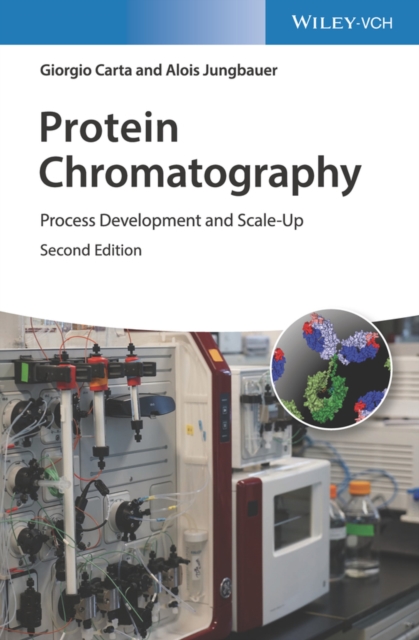 Protein Chromatography : Process Development and Scale-Up, Hardback Book