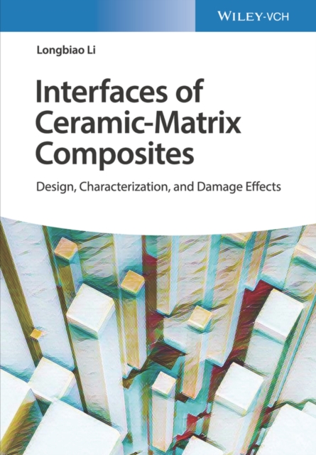 Interface of Ceramic-Matrix Composites : Design, Characterization, and Damage Effects, Hardback Book