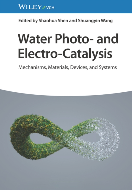 Water Photo- and Electro-Catalysis : Mechanisms, Materials, Devices, and Systems, Hardback Book