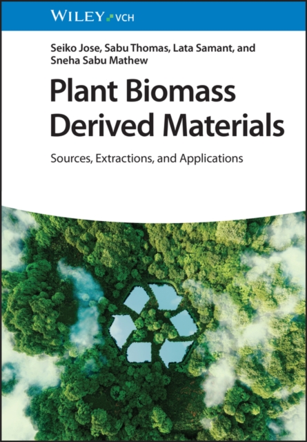 Plant Biomass Derived Materials, 2 Volumes : Sources, Extractions, and Applications, Hardback Book