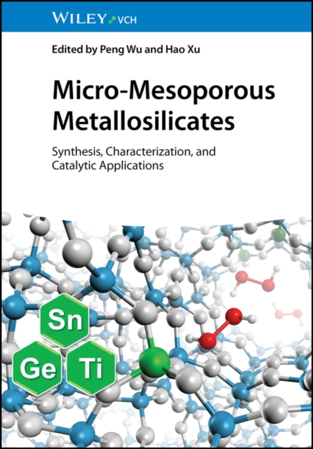 Micro-Mesoporous Metallosilicates : Synthesis, Characterization, and Catalytic Applications, Hardback Book