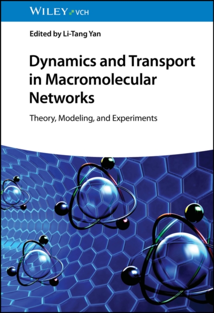 Dynamics and Transport in Macromolecular Networks : Theory, Modelling, and Experiments, Hardback Book
