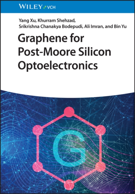 Graphene for Post-Moore Silicon Optoelectronics, Hardback Book