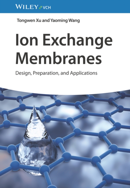 Ion Exchange Membranes : Design, Preparation, and Applications, Hardback Book