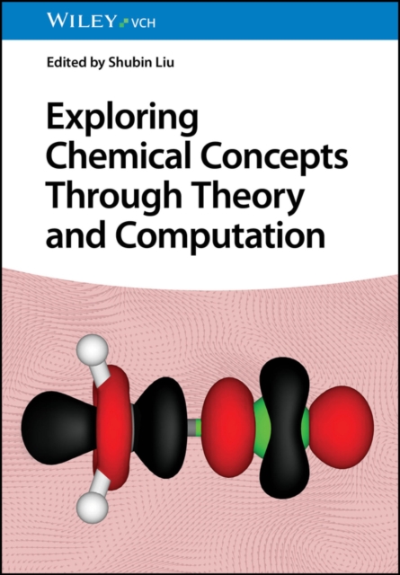 Exploring Chemical Concepts Through Theory and Computation, Hardback Book