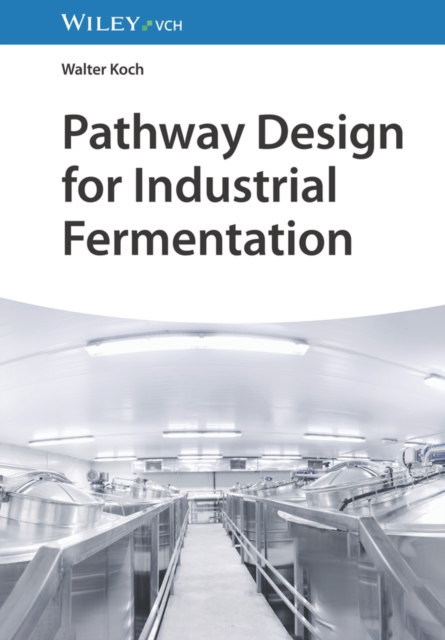 Pathway Design for Industrial Fermentation, Hardback Book