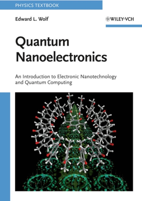 Quantum Nanoelectronics : An Introduction to Electronic Nanotechnology and Quantum Computing, Paperback / softback Book