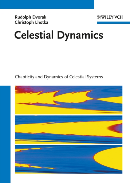 Celestial Dynamics : Chaoticity and Dynamics of Celestial Systems, Hardback Book